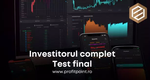  TEST FINAL – Investitorul complet